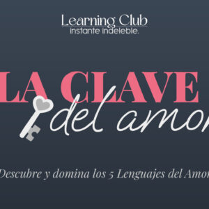 Domina los 5 Lenguajes del Amor